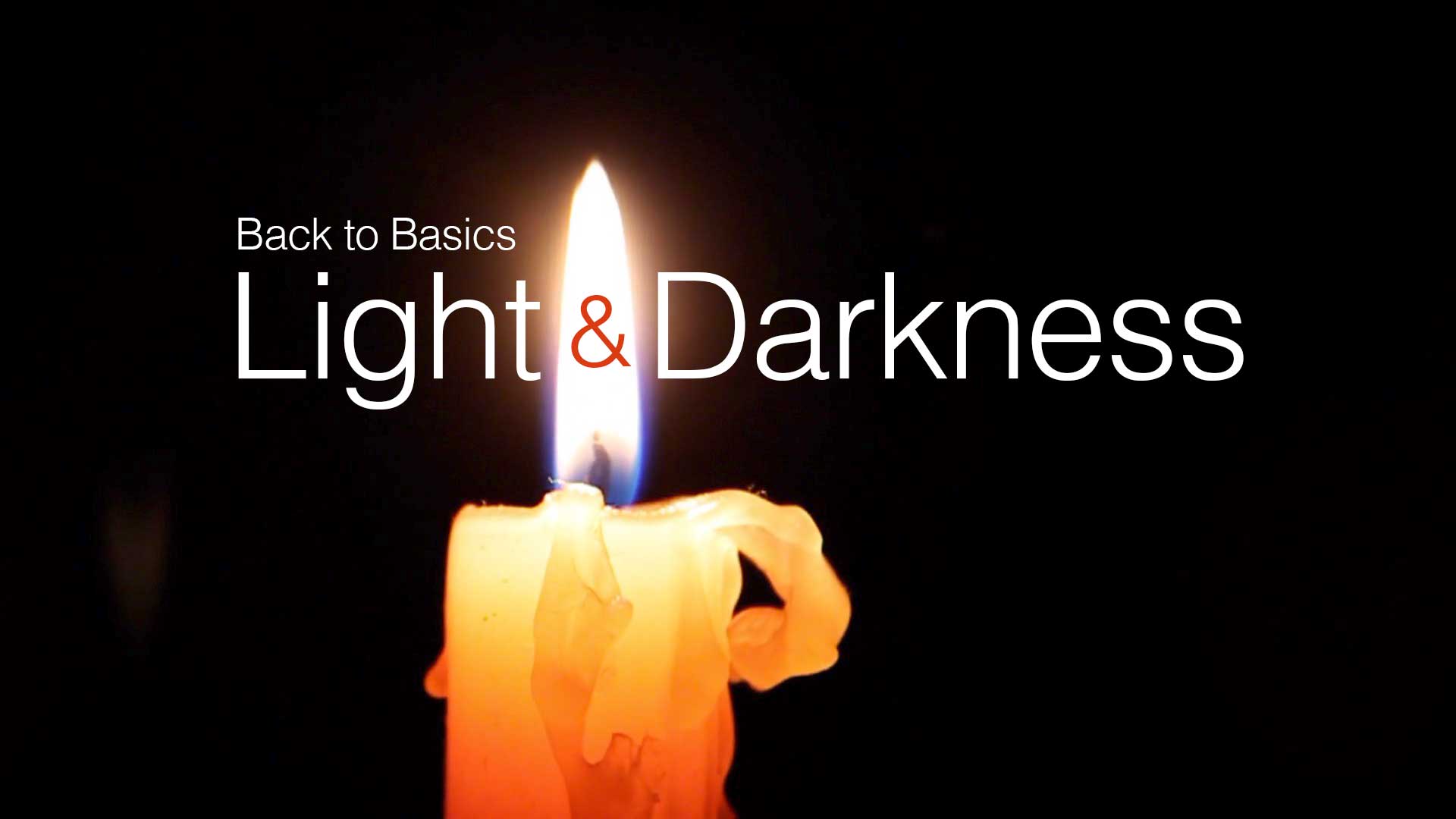 Back to Basics: Light & Darkness