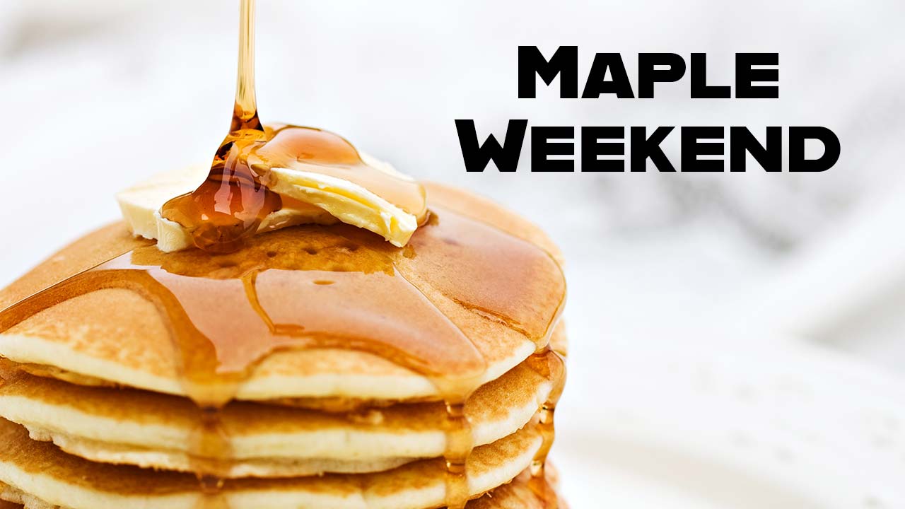 Local Counties To Hold 19th Annual Maple Weekend